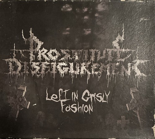 Prostitute Disfigurement - Left in Grisly Fashion CD 2005