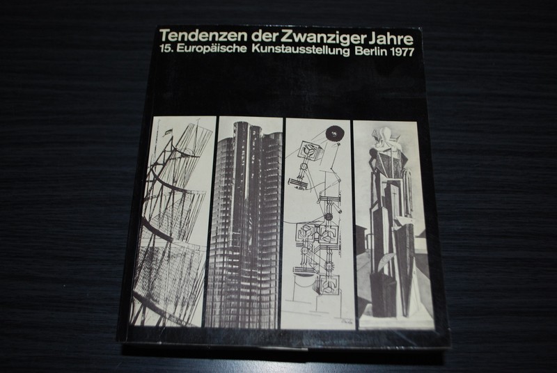 Tendenzen Der Zwanziger Jahre - Europaische Kunstausstellung Berlin 1977