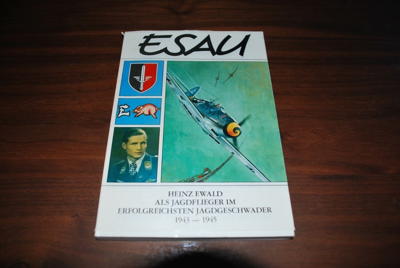 Esau- Heinz Ewald, Als Jagdflieger Im Jagdgeschwader 52, 1943-45 - Signiert, Bio