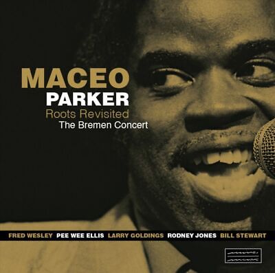 MACEO PARKER - ROOTS REVISITED: BREMEN CONCERT NEW CD