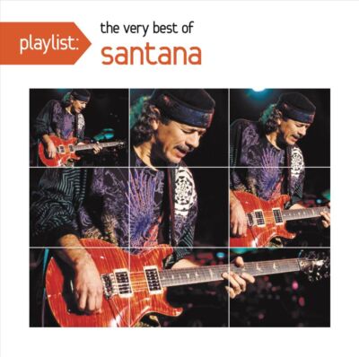 SANTANA - PLAYLIST: THE VERY BEST OF SANTANA NEW CD