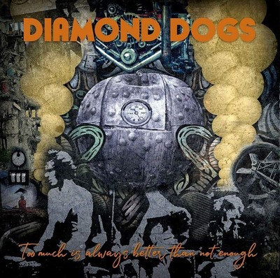 DIAMOND DOGS TOO MUCH IS ALWAYS BETTER THAN NOT ENOUGH NEW LP