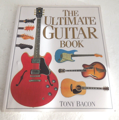 The Ultimate Guitar Book by Paul Day and Tony Bacon 1997 Trade Paperback