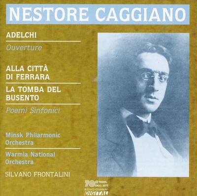 SILVANO FRONTALINI NESTORE CAGGIANO: ADELCHI; ALLA CITTÀ DI FERRARA; TOMBA DEL B