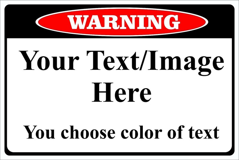 Warning Sign DIY 8" x 12" Aluminum Metal Customize with