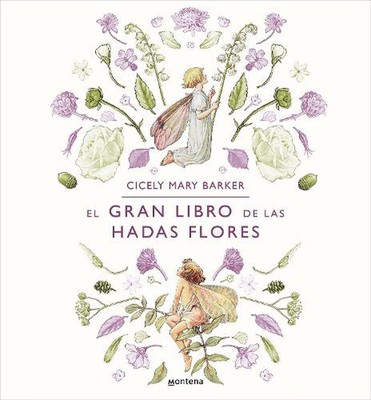 El gran libro de las hadas flores / The Complete Book of the Flower Fairies by C
