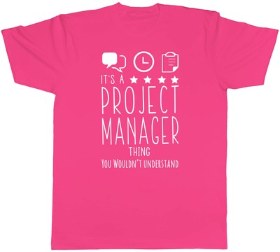 It's a Project Manager Thing, You Wouldn't Understand Mens Unisex T-Shirt Tee