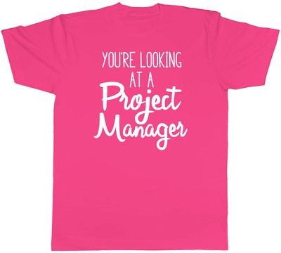Your Looking at a Project Manager Mens Unisex T-Shirt Tee