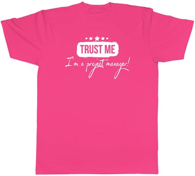 Trust me I'm a Project Manager Mens Unisex T-Shirt Tee