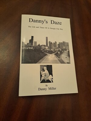Danny's Daze THE LIFE & TIMES OF GEORGIA CITY BOY