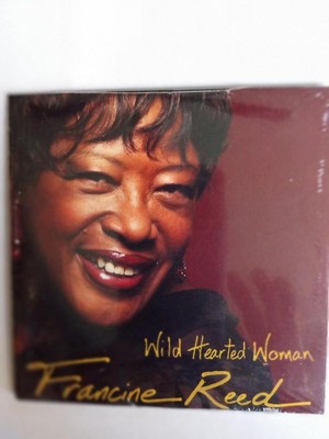 Francine Reed:  Wild Hearted Woman - CD.  2015. New Inventory! Sealed.