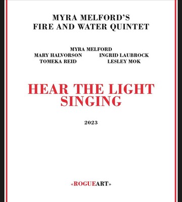MYRA MELFORD'S FIRE AND WATER QUINTET HEAR THE LIGHT SINGING NEW CD