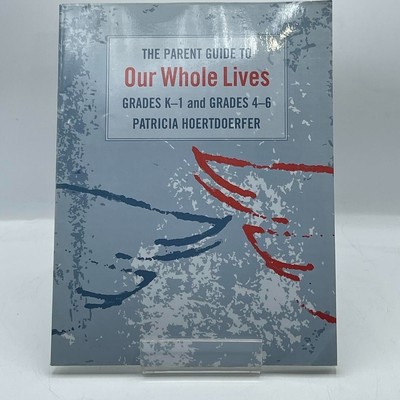 The parent guide to Our whole lives: Grades K-1 and grades 4-6 by Hoertdoerfer