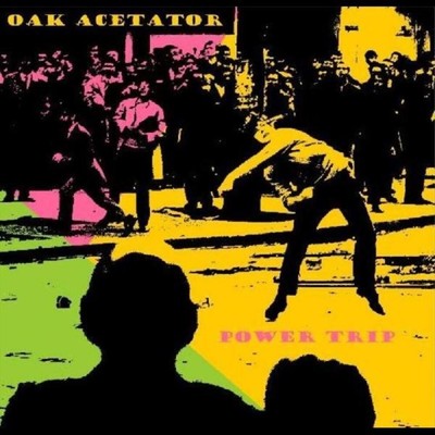 OAK ACETATOR POWER TRIP NEW LP