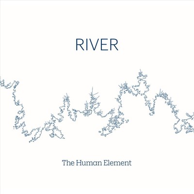 THE HUMAN ELEMENT - RIVER