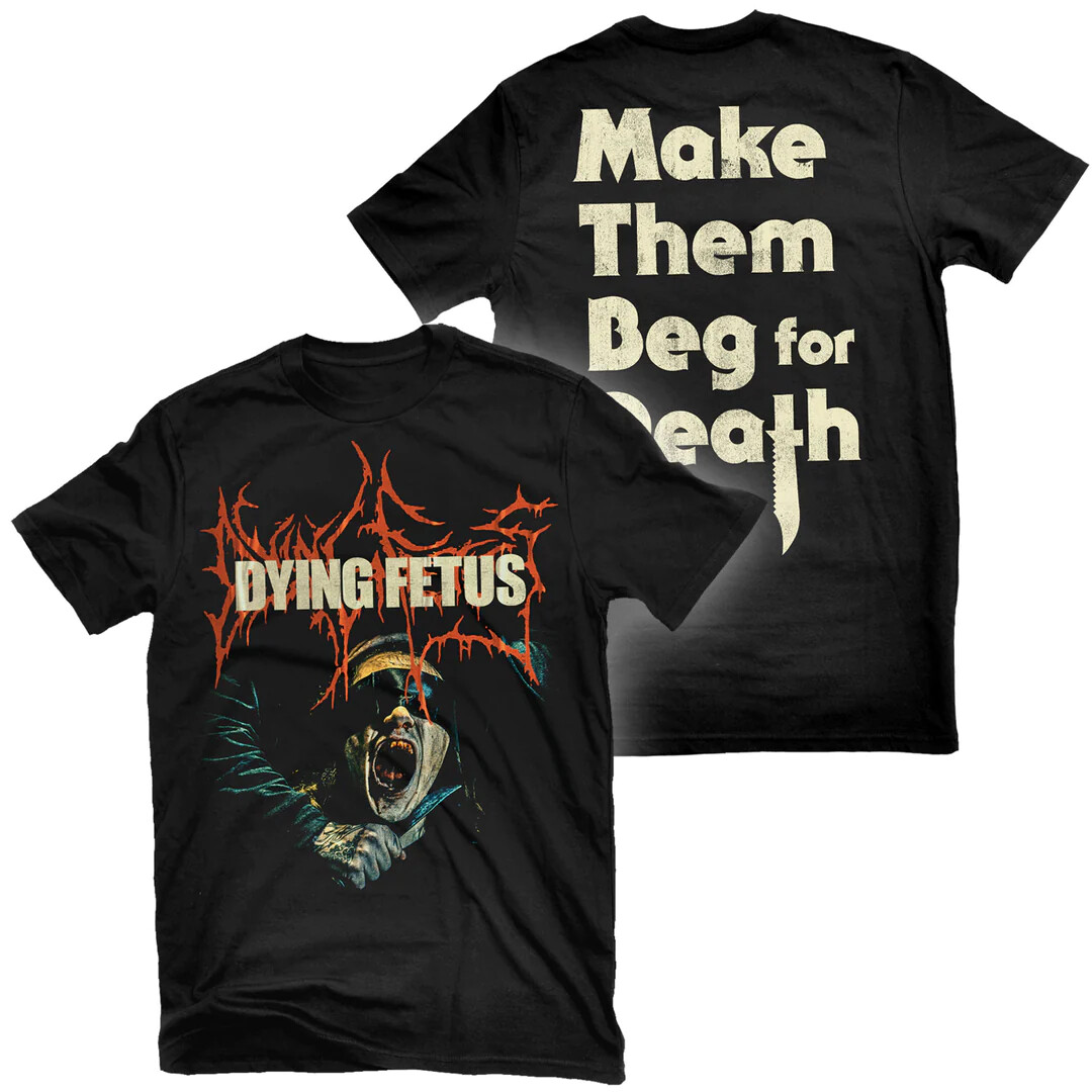 DYING FETUS Make Them Beg For Death T-Shirt NEW! Relapse