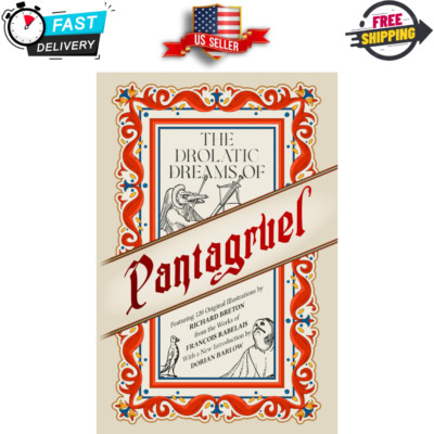 The Drolatic Dreams of Pantagruel Featuring 120 Original Illustrations By Ric...