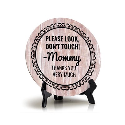 Round Please Look, Don't Touch! -Mommy Thanks you very much! Table Sign (5x5'')