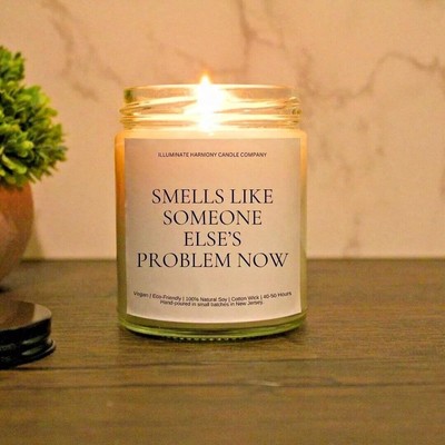 Smells Like Someone Else's Problem Now Candle | Funny Retirement Gift Ideas |