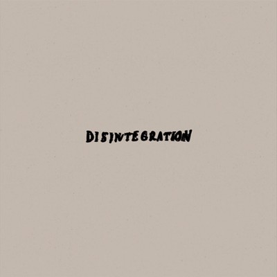 DISINTEGRATION TIME MOVES FOR ME NEW LP