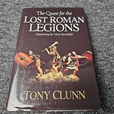 The Quest For the Lost Roman Legions: Varus Battlefield  Tony Clunn  HC  DJ 2009