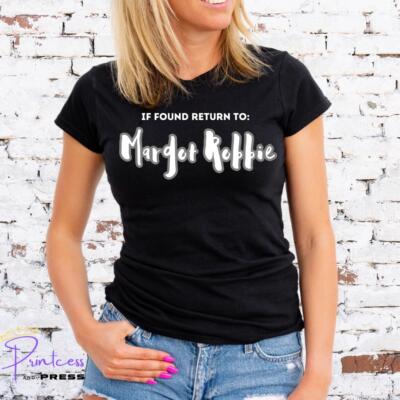 IF FOUND RETURN TO MARGOT ROBBIE, T-SHIRT, Unisex or Lady Fit,