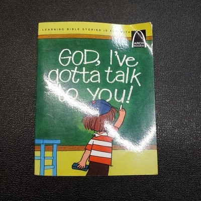 God, I've Gotta Talk To You By Arch Books, Paperback, 2005