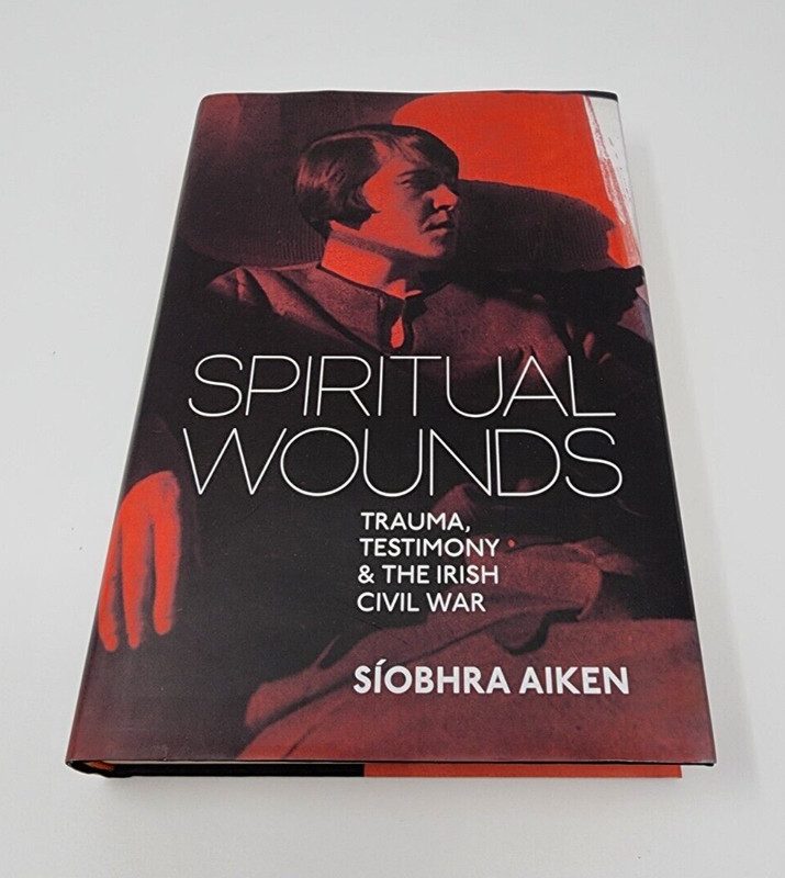 Spiritual Wounds: Trauma, Testimony and the Irish Civil War, Síobhra