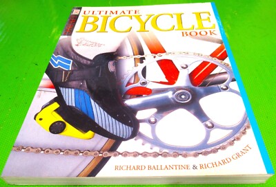 DK Living Ser.: Ultimate Bicycle Book by Richard Grant and Richard Ballantine...
