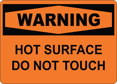 OSHA WARNING: HOT SURFACE DO NOT TOUCH| Laminated Vinyl Decal Sticker Label