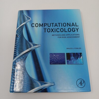 Computational Toxicology: Methods and Applications for Risk Assessment by Fowler