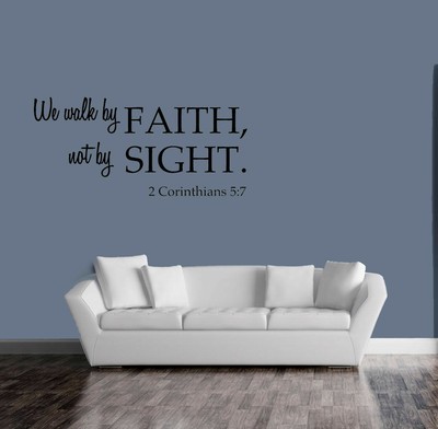 We walk by FAITH not by SIGHT 2 Corinthians 5:7  black 15*7 inches