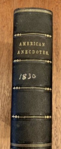 freman-hunt-american-anecdotes-1st-ed-1830-2-vols-in-1-contemporary-binding