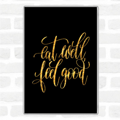 Black Gold Eat Well Feel Good Quote Jumbo Fridge Magnet