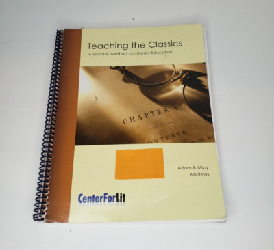 IEW Teaching the Classics, A Socratic Method For Literary Education A&M Andrews