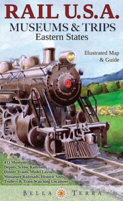 Map & Guide: Rail USA Museums & Trips Guide & Map, Eastern States, by Bella Terr