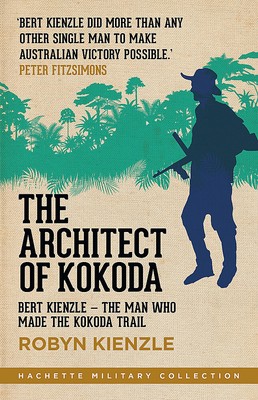 NEW BOOK The Architect of Kokoda - Bert Kienzle - the man who made the Kokoda tr