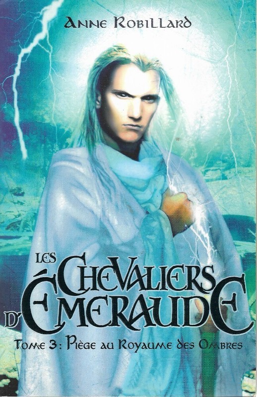 Les Chevaliers D'Emeraude 3 - PiÃ¨Ge Au Royaume Des Ombres. Anne Robillard.  Sf33