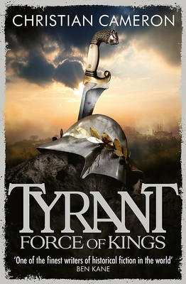 NEW BOOK Tyrant: Force of Kings [Tyrant] by Christian Cameron (2015)