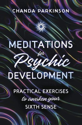Meditations for Psychic Development: Practical Exercises to Awaken Your Sixt...
