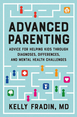 NEW BOOK Advanced Parenting - Advice for Helping Kids Throug