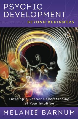 Psychic Development Beyond Beginners: Develop a Deeper Understanding of Your...