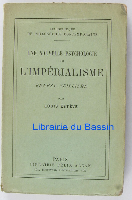 Une Nouvelle Psychologie De L'ImpÃ©Rialisme Ernest SeilliÃ¨Re Louis EstÃ¨Ve 1913