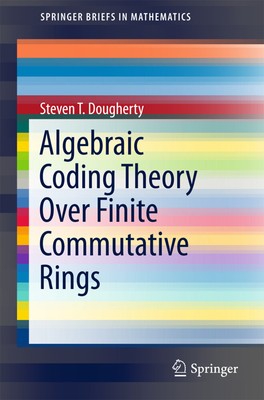 Steven T. Dougherty | Algebraic Coding Theory Over Finite Commutative Rings | x
