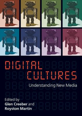 Digital Cultures: Understanding New Media Creeber, .