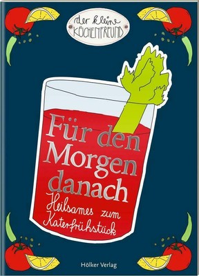 Für den Morgen danach | Heilsames zum Katerfrühstück, Der kleine Küchenfreund