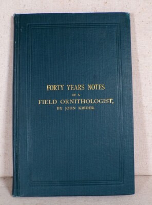Forty Years Notes of a Field Ornithologist Krider 1879