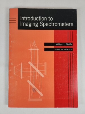 Introduction To Imaging Specrometers By William L. Wolfe (Tutorial Text Volume..