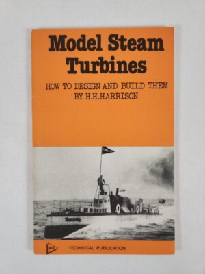 Model Steam Turbines: How To Design And Build Them By H.H. Harrison 1978 PB