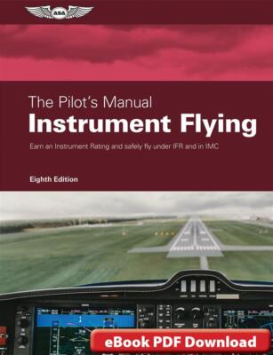 ASA 2024, Pilots Manual: Instrument Flying, Eighth Edition (eBook PDF)